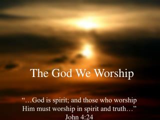 The God We Worship