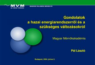 Gondolatok a hazai energiarendszerről és a szükséges változásokról