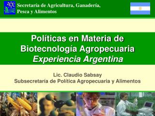 Políticas en Materia de Biotecnología Agropecuaria Experiencia Argentina