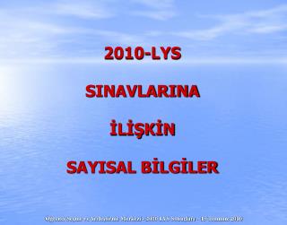 2010-LYS SINAVLARINA İLİŞKİN SAYISAL BİLGİLER