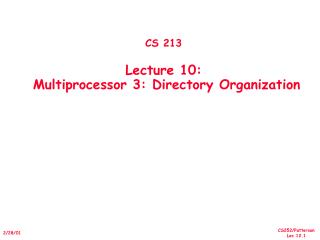 CS 213 Lecture 10: Multiprocessor 3: Directory Organization