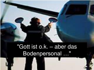 &quot;Gott ist o.k. – aber das Bodenpersonal …&quot;