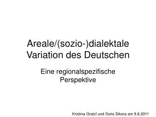 Areale/(sozio-)dialektale Variation des Deutschen