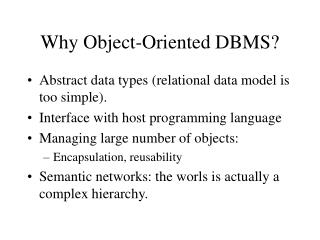 Why Object-Oriented DBMS?