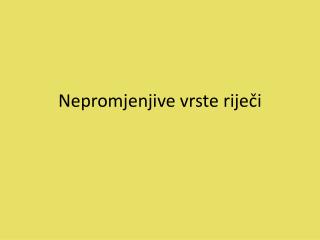 Nepromjenjive vrste riječi