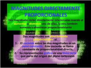 Dos magnitudes son directamente proporcionales sí: