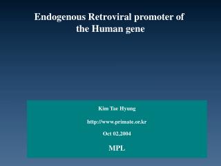 Endogenous Retroviral promoter of the Human gene