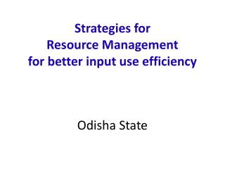 Strategies for Resource Management for better input use efficiency