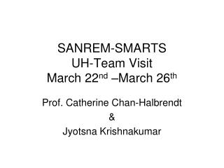 SANREM-SMARTS UH-Team Visit March 22 nd –March 26 th