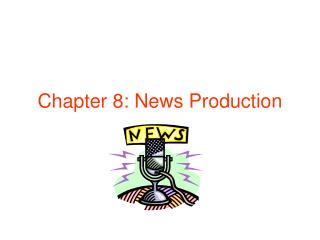 Chapter 8: News Production