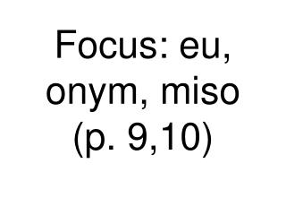 Focus: eu, onym, miso (p. 9,10)