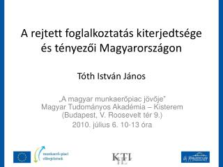 A rejtett foglalkoztatás kiterjedtsége és tényezői Magyarországon Tóth István János