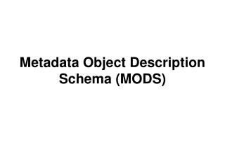 Metadata Object Description Schema (MODS)