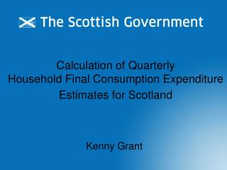 Calculation of Quarterly Household Final Consumption Expenditure Estimates for Scotland