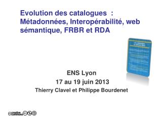 Evolution des catalogues : Métadonnées, Interopérabilité, web sémantique, FRBR et RDA