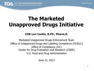 The Marketed Unapproved Drugs Initiative