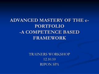 ADVANCED MASTERY OF THE e-PORTFOLIO -A COMPETENCE BASED FRAMEWORK