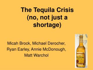 The Tequila Crisis (no, not just a shortage)