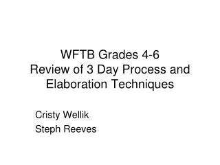 WFTB Grades 4-6 Review of 3 Day Process and Elaboration Techniques