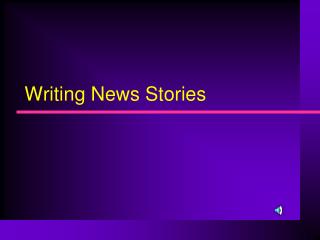 Writing News Stories