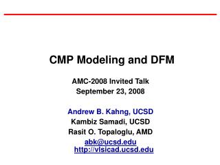 AMC-2008 Invited Talk September 23, 2008 Andrew B. Kahng, UCSD Kambiz Samadi, UCSD