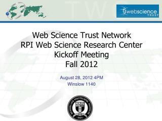 Web Science Trust Network RPI Web Science Research Center Kickoff Meeting Fall 2012