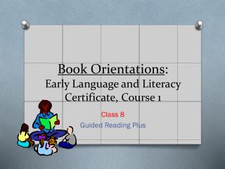 Book Orientations : Early Language and Literacy Certificate, Course 1