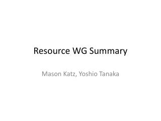 Resource WG Summary