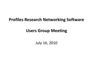 Profiles Research Networking Software Users Group Meeting