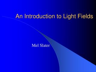 An Introduction to Light Fields