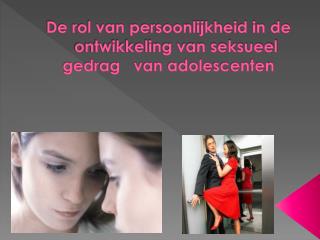 De rol van persoonlijkheid in de 	ontwikkeling van seksueel gedrag van adolescenten