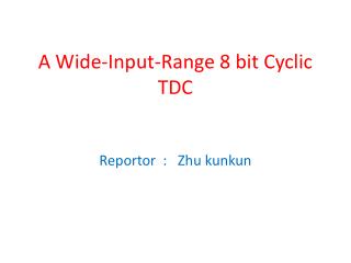 A Wide-Input-Range 8 bit Cyclic TDC