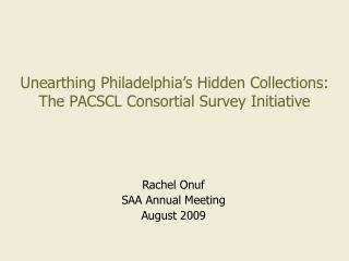 Unearthing Philadelphia’s Hidden Collections: The PACSCL Consortial Survey Initiative