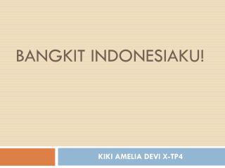 BANGKIT INDONESIAKU!