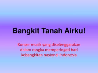 Bangkit Tanah Airku !