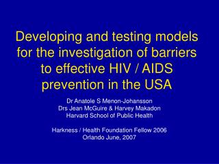 Dr Anatole S Menon-Johansson Drs Jean McGuire &amp; Harvey Makadon Harvard School of Public Health