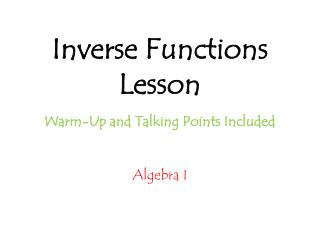 Inverse Functions Lesson Warm-Up and Talking Points Included