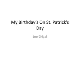 My Birthday’s On St. Patrick’s Day
