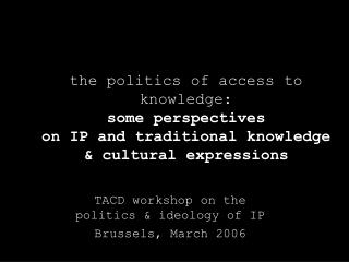 TACD workshop on the politics &amp; ideology of IP Brussels, March 2006