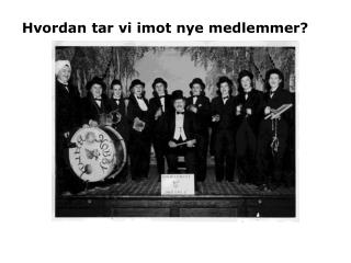 Hvordan tar vi imot nye medlemmer?