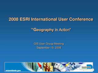 2008 ESRI International User Conference “G eography in Action”