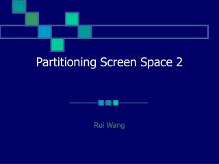 Partitioning Screen Space 2