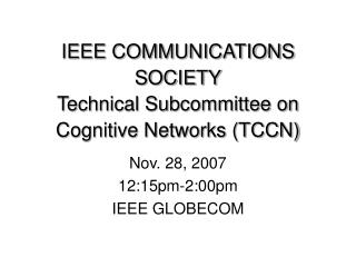 IEEE COMMUNICATIONS SOCIETY Technical Subcommittee on Cognitive Networks (TCCN)