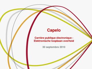 Capelo Carrière publique électronique - Elektronische loopbaan overheid 30 septembre 2010
