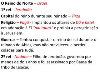 O Reino do Norte – Israel 1º rei – Jeroboão Capital do reino durante seu reinado – Tirza