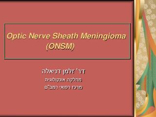 Optic Nerve Sheath Meningioma (ONSM)