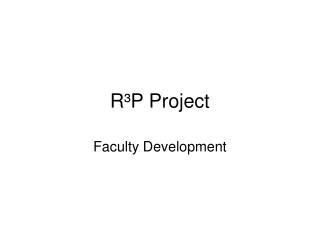 R ³P Project