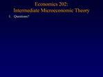 Economics 202: Intermediate Microeconomic Theory