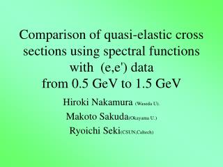 Hiroki Nakamura (Waseda U). Makoto Sakuda (Okayama U.) Ryoichi Seki (CSUN,Caltech)