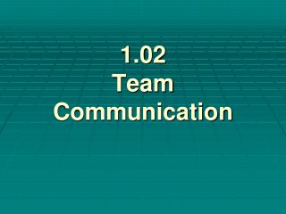 1.02 Team Communication